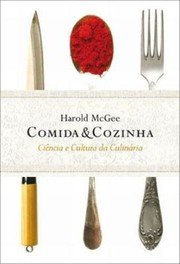 Capa: Comida e Cozinha: Ciência e Cultura da Culinária