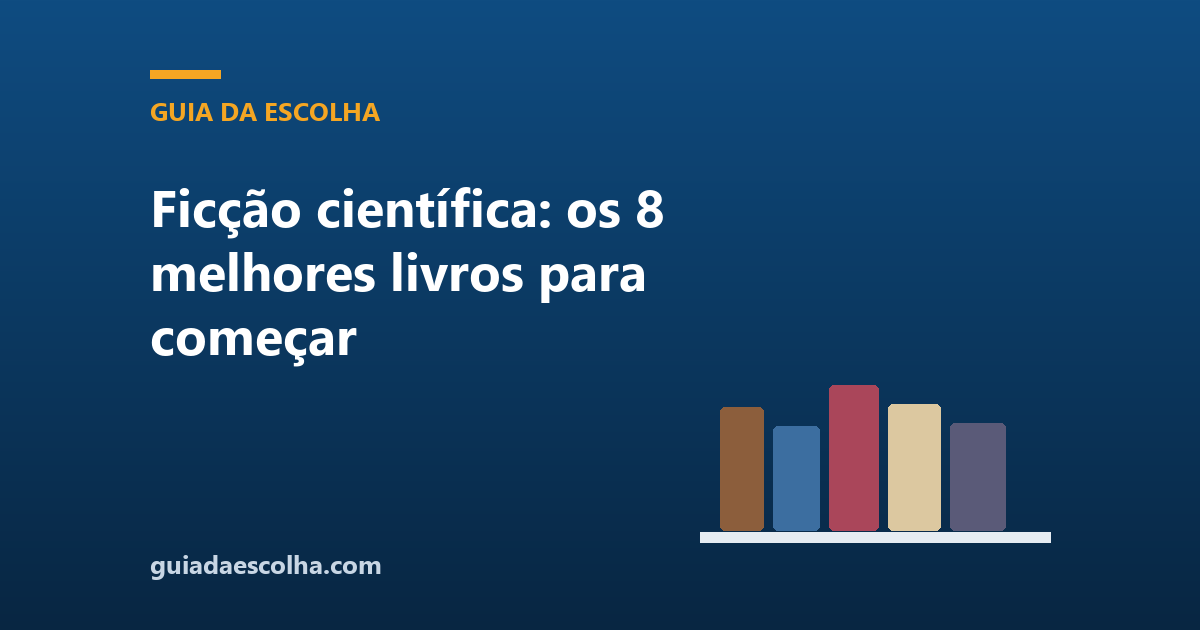 Ficção científica: os 8 melhores livros para começar