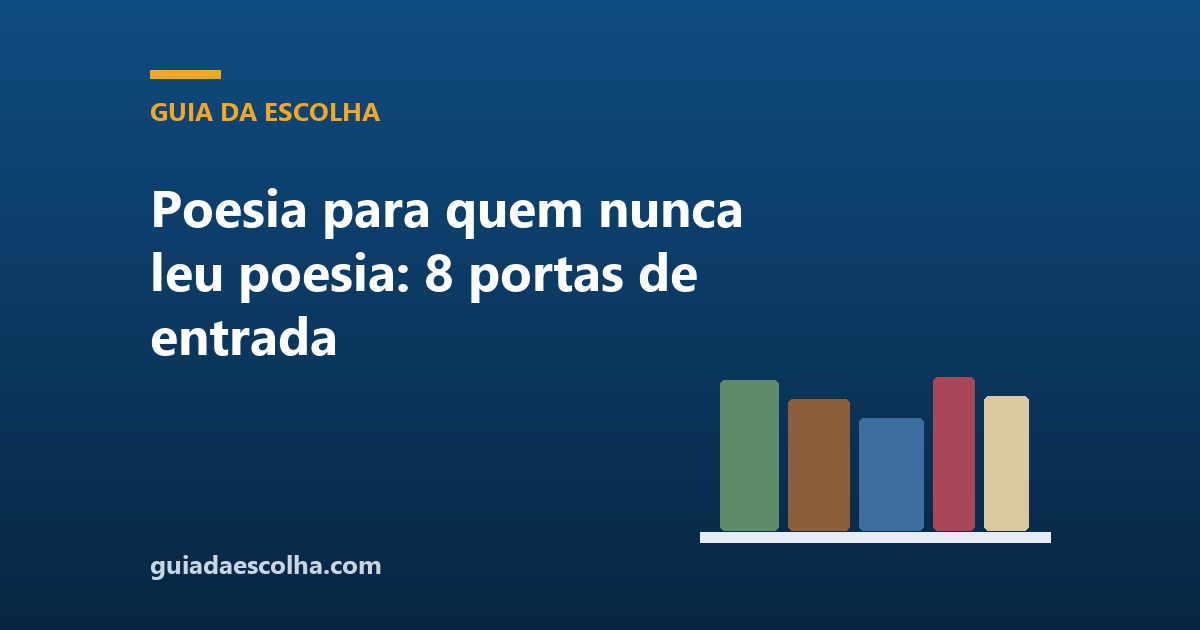 Poesia para quem nunca leu poesia: 8 portas de entrada