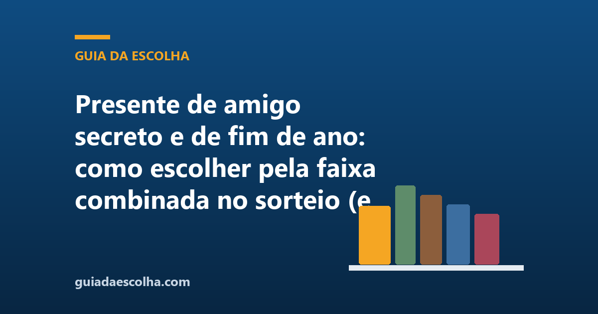 Presente de amigo secreto: como escolher pela faixa de valor
