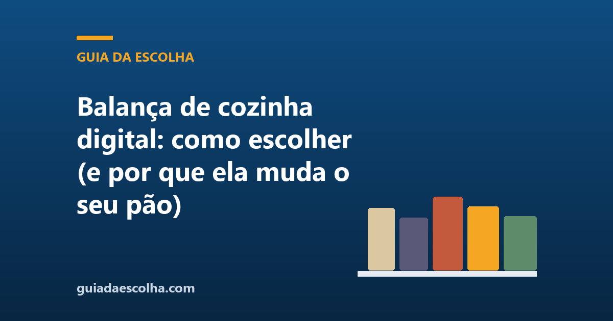 Balança de cozinha digital: como escolher (e por que ela muda o seu pão)