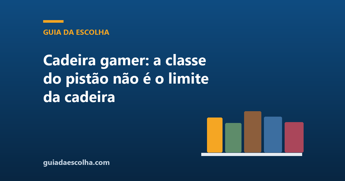 Cadeira gamer: a classe do pistão não é o limite da cadeira