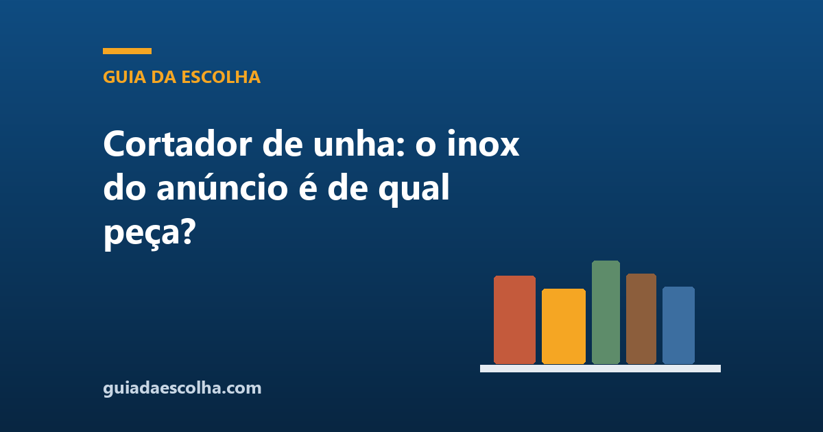 Cortador de unha: o inox do anúncio é de qual peça?