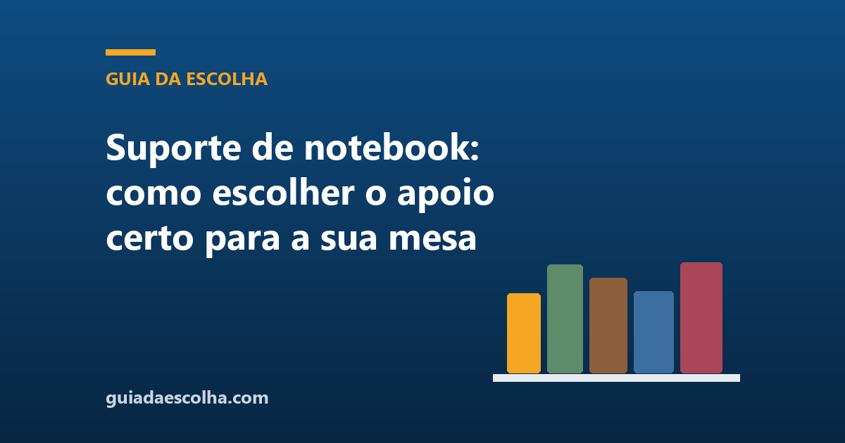 Suporte de notebook: como escolher o apoio certo para a sua mesa