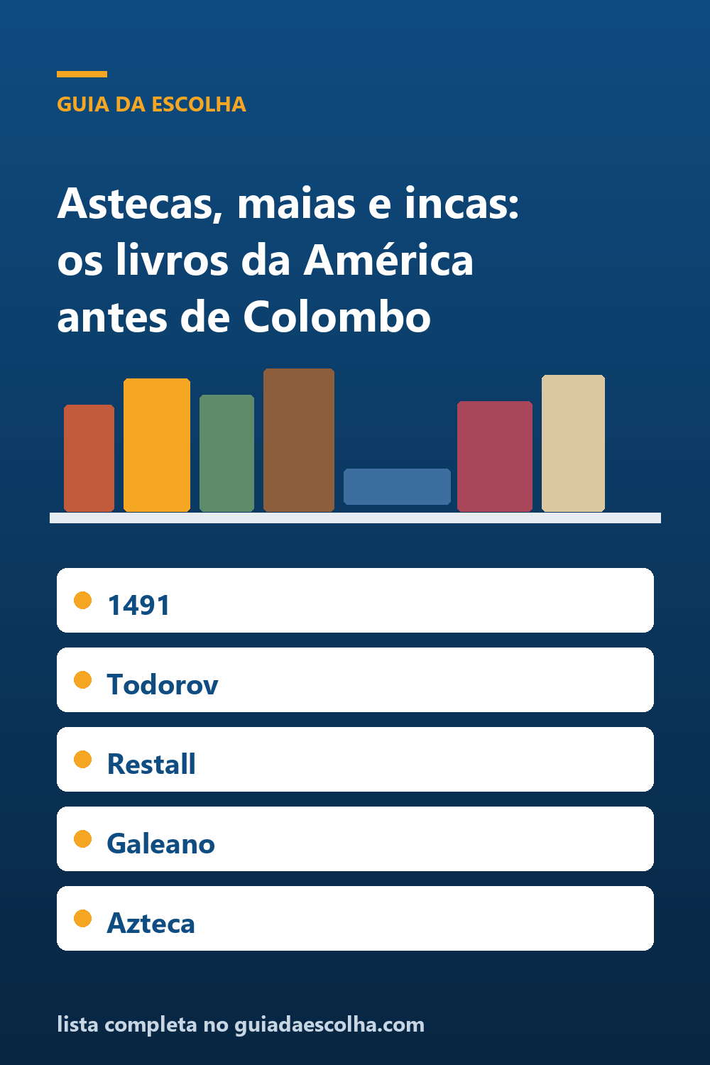Astecas, maias e incas: os 6 melhores livros sobre a América antes de Colombo — Guia da Escolha