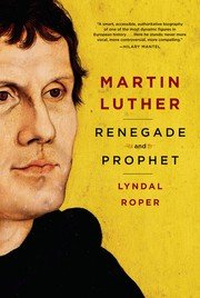 Martinho Lutero: Renegado e Profeta